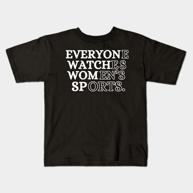 EVERYONE WATCHES WOMEN'S SPORTS (V3) Kids T-Shirt by TreSiameseTee